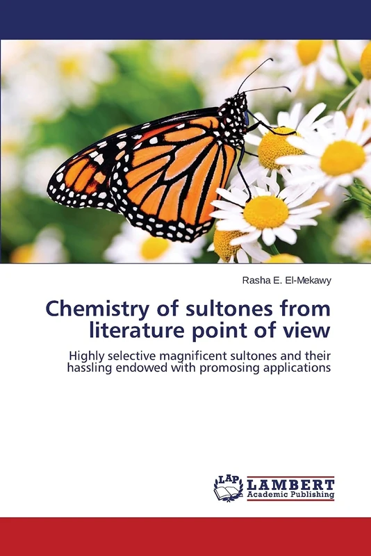 Chemistry of sultones from literature point of view: Highly selective magnificent sultones and their hassling endowed with promosing applications