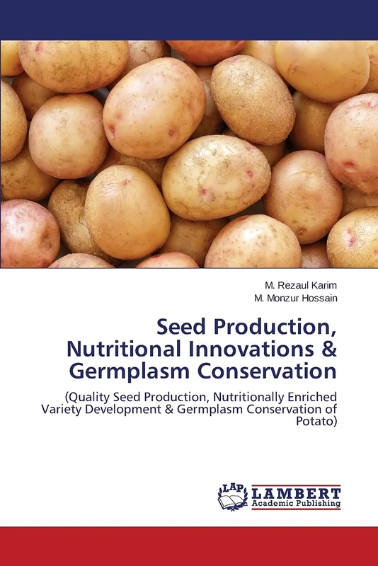 Seed Production, Nutritional Innovations & Germplasm Conservation: (Quality Seed Production, Nutritionally Enriched Variety Development & Germplasm Conservation of Potato)