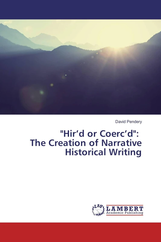 "Hir’d or Coerc’d": The Creation of Narrative Historical Writing - Image 1