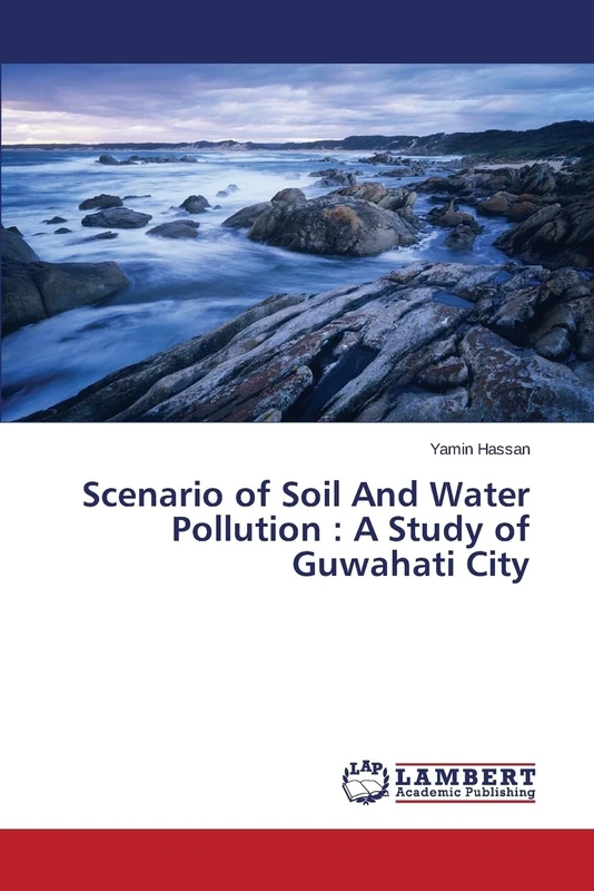 Scenario of Soil And Water Pollution : A Study of Guwahati City