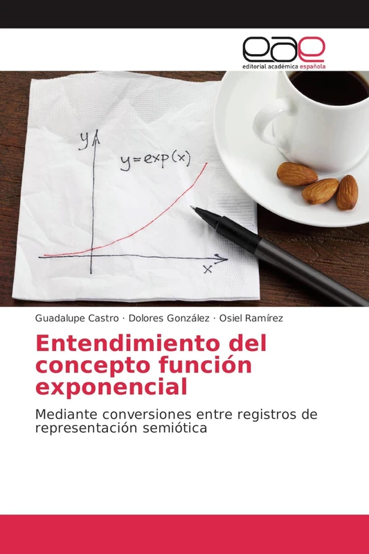 Entendimiento del concepto función exponencial: Mediante conversiones entre registros de representación semiótica