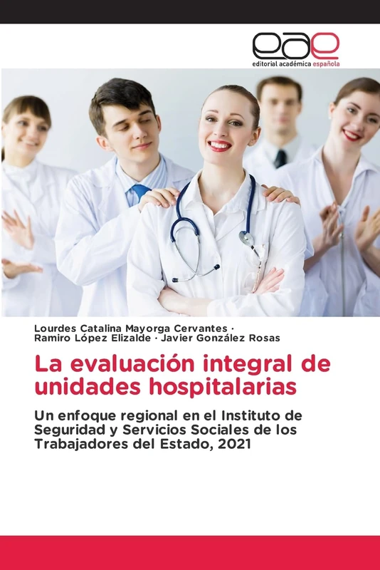 La evaluación integral de unidades hospitalarias: Un enfoque regional en el Instituto de Seguridad y Servicios Sociales de los Trabajadores del Estado, 2021 - Image 1