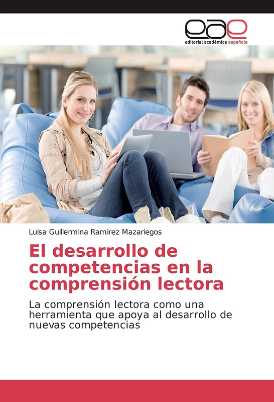 El desarrollo de competencias en la comprensión lectora: La comprensión lectora como una herramienta que apoya al desarrollo de nuevas competencias
