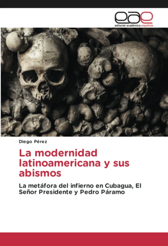 La modernidad latinoamericana y sus abismos: La metáfora del infierno en Cubagua, El Señor Presidente y Pedro Páramo - Image 1