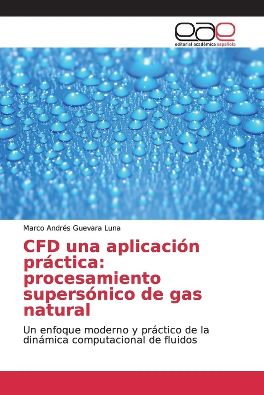 CFD una aplicación práctica: procesamiento supersónico de gas natural: Un enfoque moderno y práctico de la dinámica computacional de fluidos