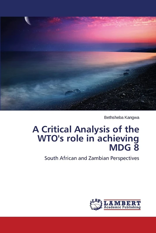 A Critical Analysis of the WTO's role in achieving MDG 8: South African and Zambian Perspectives