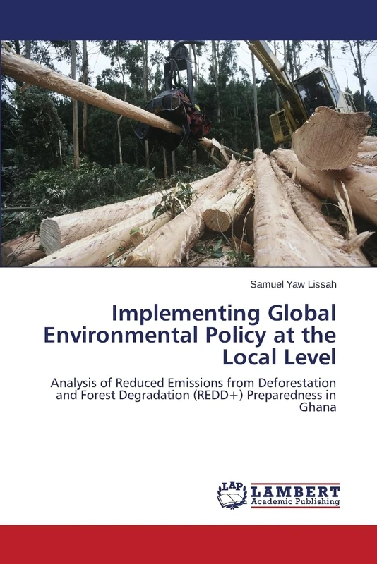 Implementing Global Environmental Policy at the Local Level: Analysis of Reduced Emissions from Deforestation and Forest Degradation (REDD+) Preparedness in Ghana