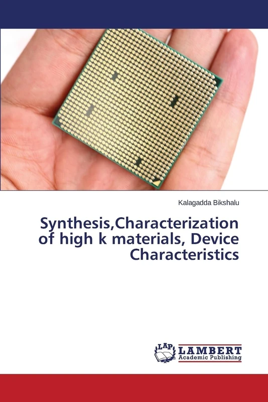 Synthesis,Characterization of high k materials, Device Characteristics