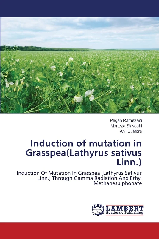 Induction of mutation in Grasspea(Lathyrus sativus Linn.): Induction Of Mutation In Grasspea [Lathyrus Sativus Linn.] Through Gamma Radiation And Ethyl Methanesulphonate