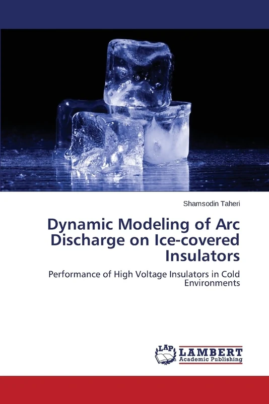 Dynamic Modeling of Arc Discharge on Ice-covered Insulators: Performance of High Voltage Insulators in Cold Environments
