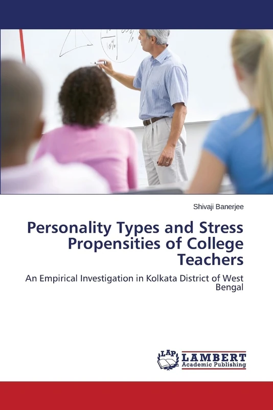 Personality Types and Stress Propensities of College Teachers: An Empirical Investigation in Kolkata District of West Bengal