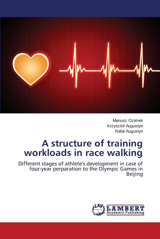 A structure of training workloads in race walking: Different stages of athlete's development in case of four-year perparation to the Olympic Games in Beijing