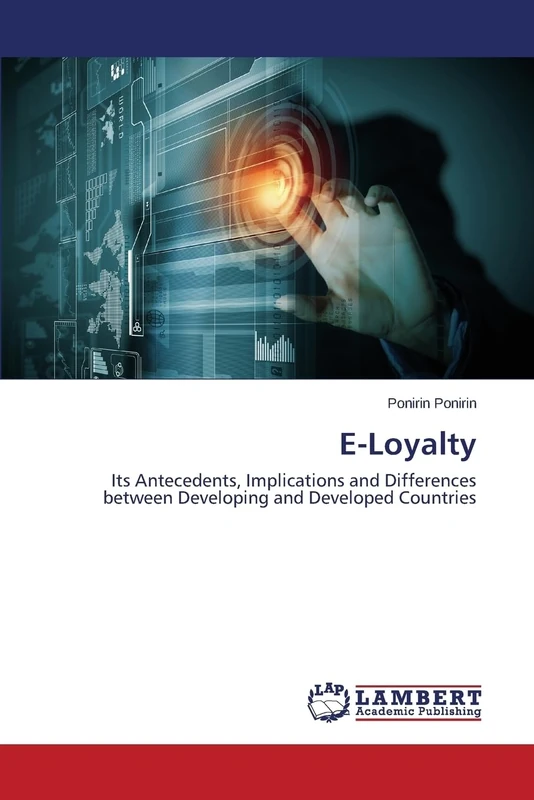 E-Loyalty: Its Antecedents, Implications and Differences between Developing and Developed Countries