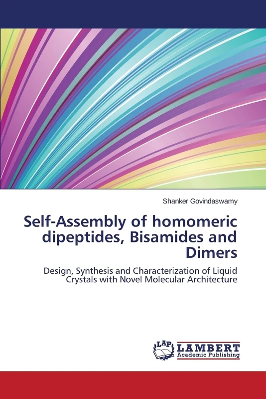 Self-Assembly of homomeric dipeptides, Bisamides and Dimers: Design, Synthesis and Characterization of Liquid Crystals with Novel Molecular Architecture