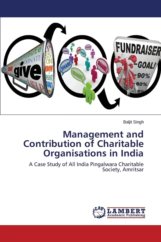 Management and Contribution of Charitable Organisations in India: A Case Study of All India Pingalwara Charitable Society, Amritsar