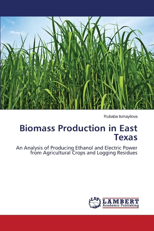 Biomass Production in East Texas: An Analysis of Producing Ethanol and Electric Power from Agricultural Crops and Logging Residues