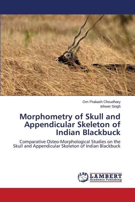 Morphometry of Skull and Appendicular Skeleton of Indian Blackbuck: Comparative Osteo-Morphological Studies on the Skull and Appendicular Skeleton of Indian Blackbuck