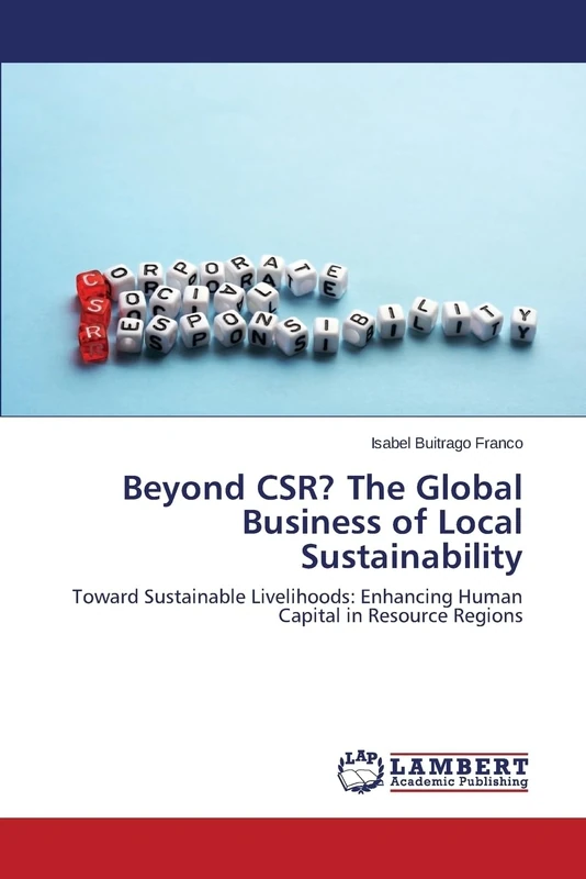Beyond CSR? The Global Business of Local Sustainability: Toward Sustainable Livelihoods: Enhancing Human Capital in Resource Regions
