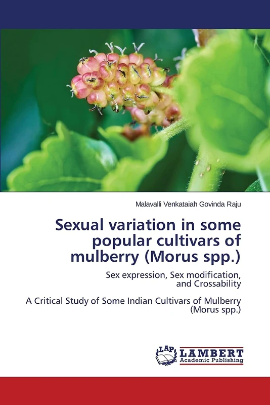 Sexual variation in some popular cultivars of mulberry (Morus spp.): Sex expression, Sex modification, and Crossability A Critical Study of Some Indian Cultivars of Mulberry (Morus spp.)