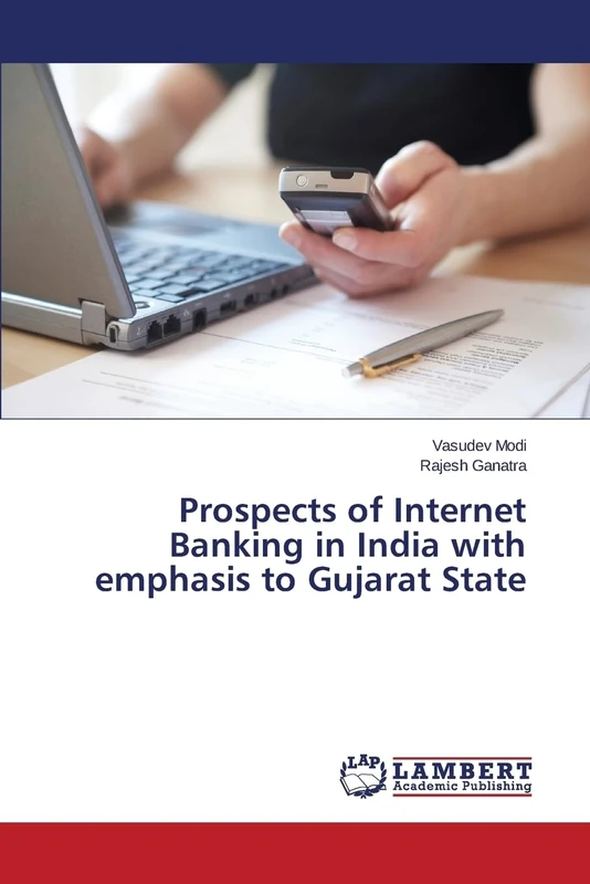 Prospects of Internet Banking in India with emphasis to Gujarat State