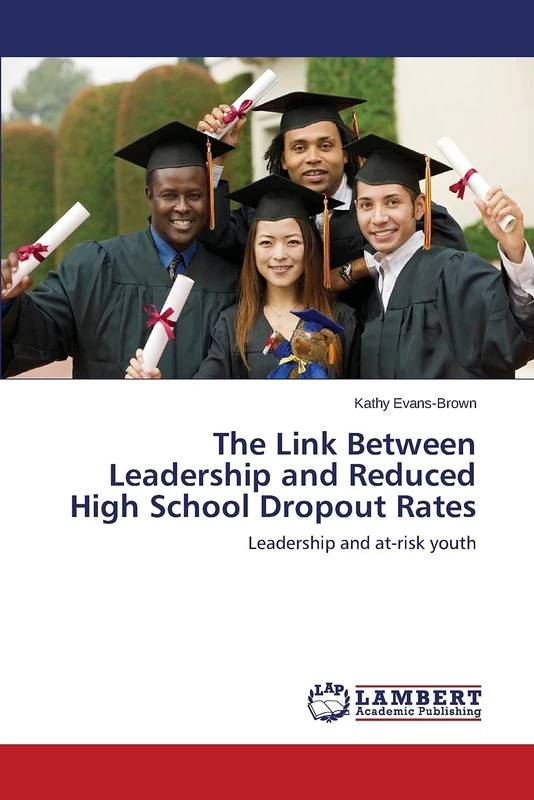 The Link Between Leadership and Reduced High School Dropout Rates: Leadership and at-risk youth