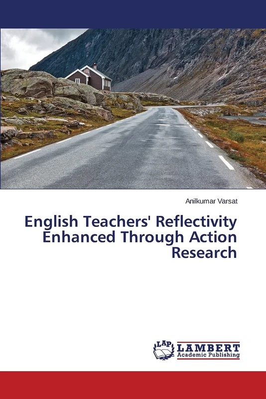 English Teachers' Reflectivity Enhanced Through Action Research