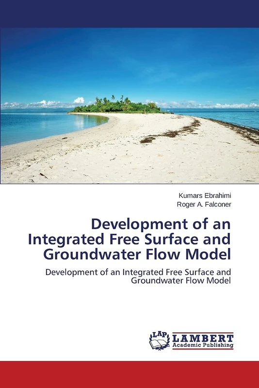Development of an Integrated Free Surface and Groundwater Flow Model: Development of an Integrated Free Surface and Groundwater Flow Model