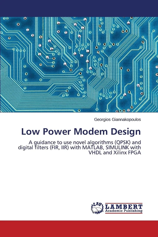 Low Power Modem Design: A guidance to use novel algorithms (QPSK) and digital filters (FIR, IIR) with MATLAB, SIMULINK with VHDL and Xilinx FPGA