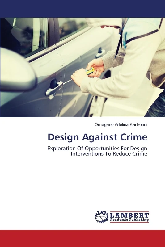 Design Against Crime: Exploration Of Opportunities For Design Interventions To Reduce Crime