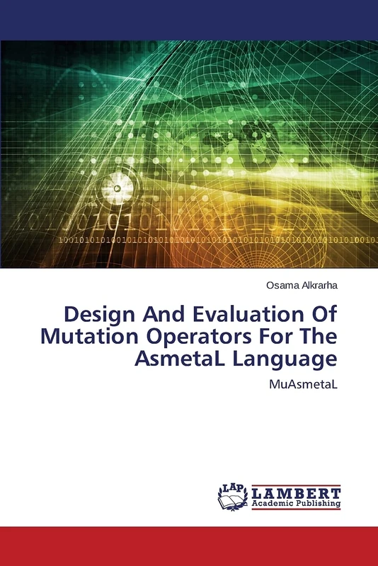 Design And Evaluation Of Mutation Operators For The AsmetaL Language: MuAsmetaL