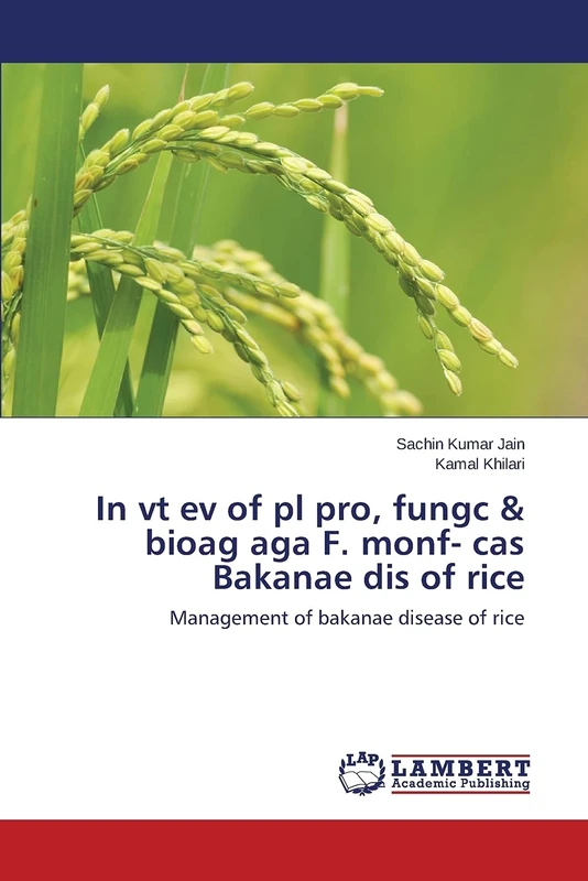 In vt ev of pl pro, fungc & bioag aga F. monf- cas Bakanae dis of rice: Management of bakanae disease of rice
