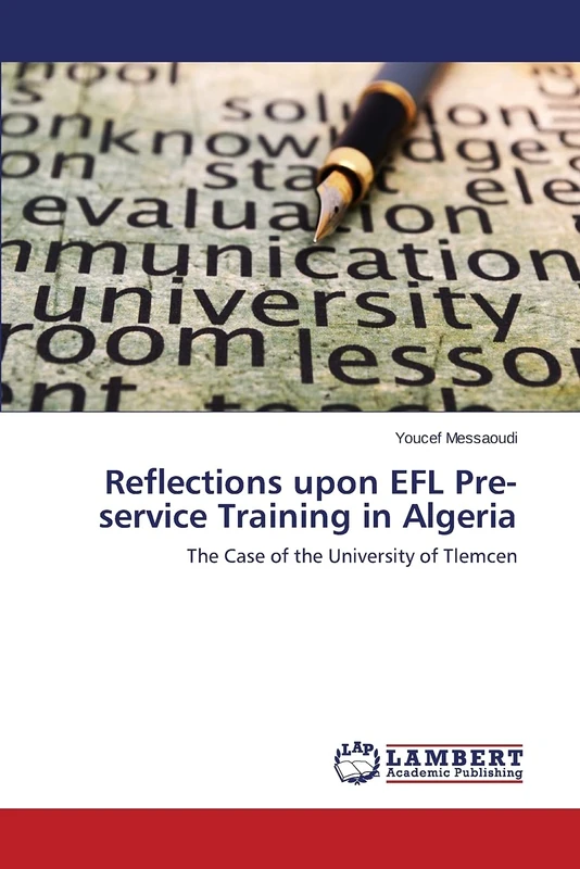 Reflections upon EFL Pre-service Training in Algeria: The Case of the University of Tlemcen