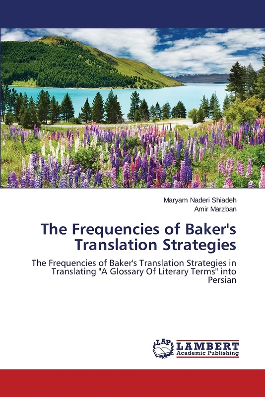 The Frequencies of Baker's Translation Strategies: The Frequencies of Baker's Translation Strategies in Translating "A Glossary Of Literary Terms" into Persian - Image 1