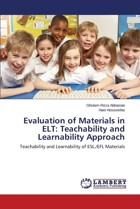 Evaluation of Materials in ELT: Teachability and Learnability Approach: Teachability and Learnability of ESL./EFL Materials