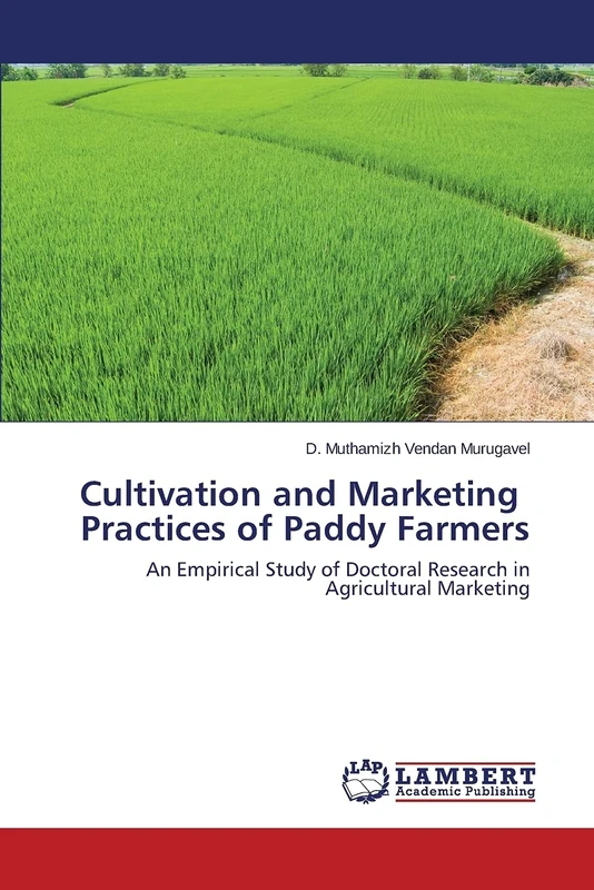 Cultivation and Marketing Practices of Paddy Farmers: An Empirical Study of Doctoral Research in Agricultural Marketing