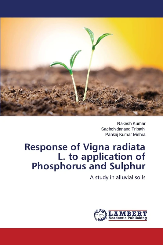 Response of Vigna radiata L. to application of Phosphorus and Sulphur: A study in alluvial soils