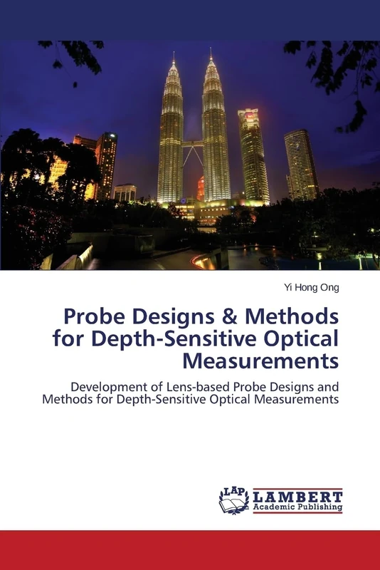 Probe Designs & Methods for Depth-Sensitive Optical Measurements: Development of Lens-based Probe Designs and Methods for Depth-Sensitive Optical Measurements - Image 1