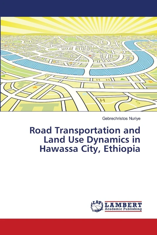 Road Transportation and Land Use Dynamics in Hawassa City, Ethiopia