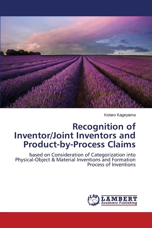 Recognition of Inventor/Joint Inventors and Product-by-Process Claims: based on Consideration of Categorization into Physical-Object & Material Inventions and Formation Process of Inventions - Image 1