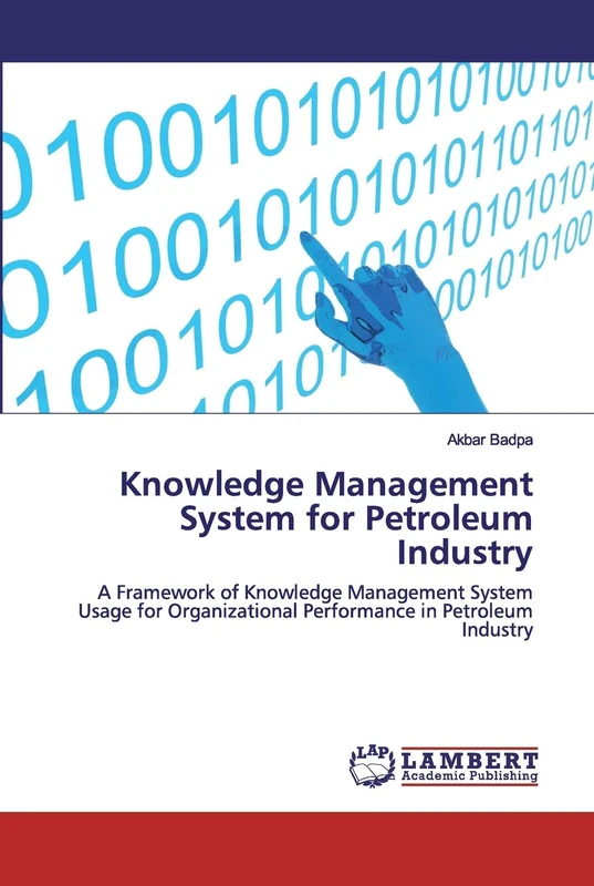 Knowledge Management System for Petroleum Industry: A Framework of Knowledge Management System Usage for Organizational Performance in Petroleum Industry