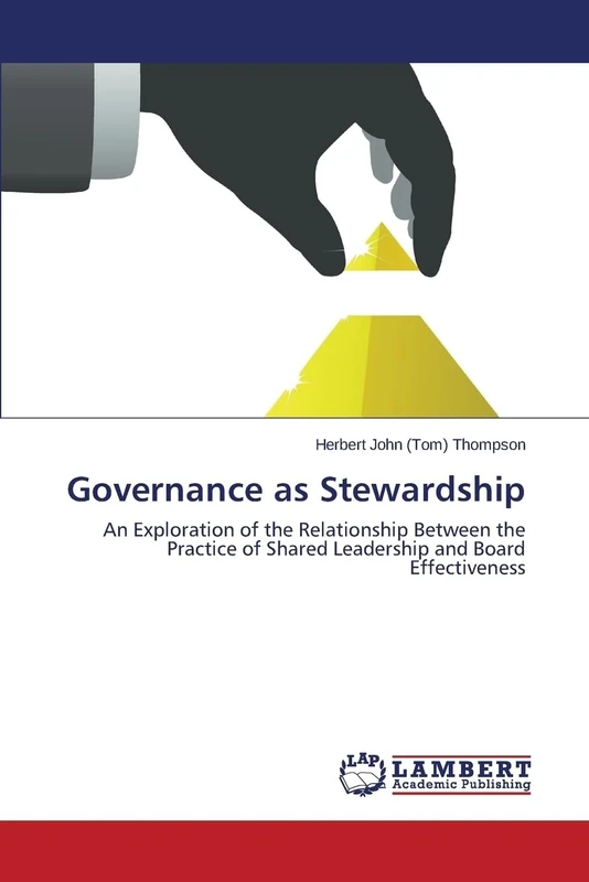 Governance as Stewardship: An Exploration of the Relationship Between the Practice of Shared Leadership and Board Effectiveness
