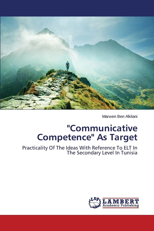 "Communicative Competence" As Target: Practicality Of The Ideas With Reference To ELT In The Secondary Level In Tunisia