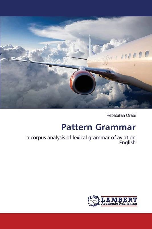 Pattern Grammar: a corpus analysis of lexical grammar of aviation English