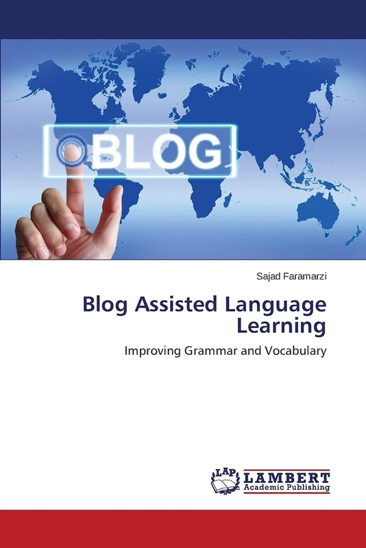 Blog Assisted Language Learning: Improving Grammar and Vocabulary