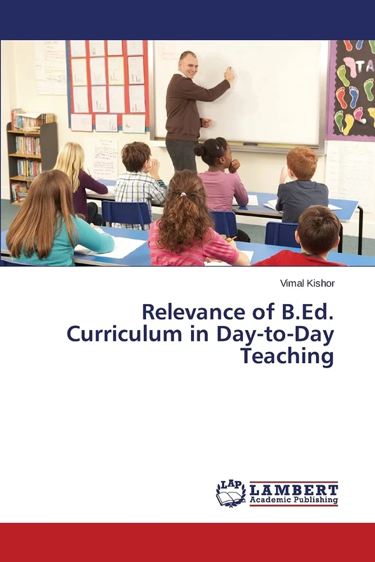 Relevance of B.Ed. Curriculum in Day-to-Day Teaching