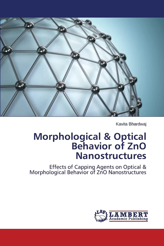 Morphological & Optical Behavior of ZnO Nanostructures: Effects of Capping Agents on Optical & Morphological Behavior of ZnO Nanostructures
