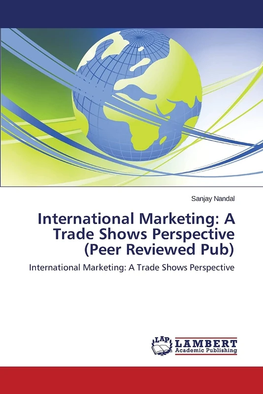 International Marketing: A Trade Shows Perspective (Peer Reviewed Pub): International Marketing: A Trade Shows Perspective