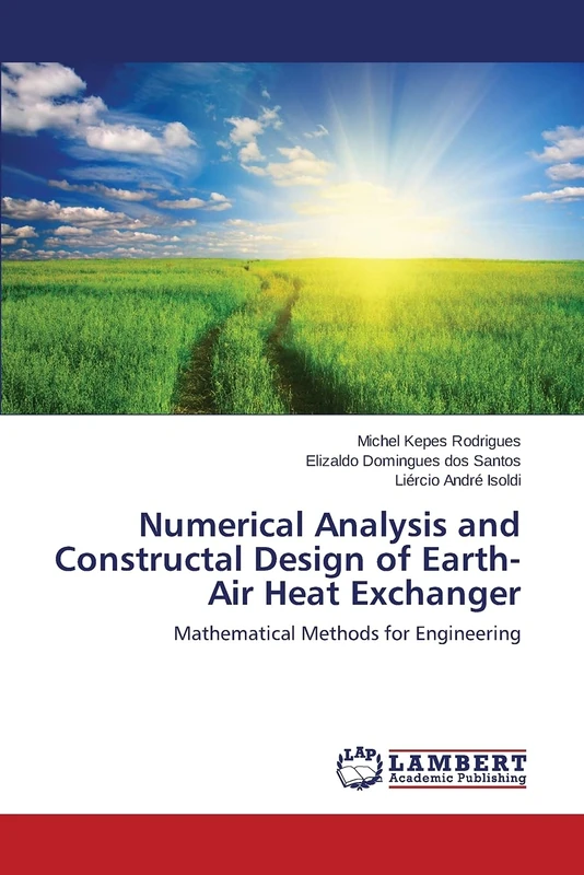 Numerical Analysis and Constructal Design of Earth-Air Heat Exchanger: Mathematical Methods for Engineering