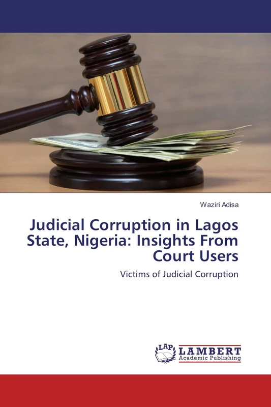 Judicial Corruption in Lagos State, Nigeria: Insights From Court Users: Victims of Judicial Corruption