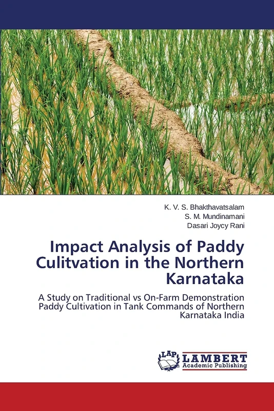 Impact Analysis of Paddy Culitvation in the Northern Karnataka: A Study on Traditional vs On-Farm Demonstration Paddy Cultivation in Tank Commands of Northern Karnataka India